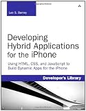 Developing Hybrid Applications for the iPhone: Using HTML, CSS, and Javascript to Build Dynamic Apps for the iPhone (Developers Library)