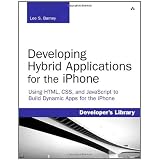 Developing Hybrid Applications for the iPhone: Using HTML, CSS, and JavaScript to Build Dynamic Apps for the iPhone