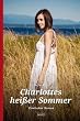 Charlottes hei�er Sommer: Erotischer Roman