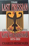 The last Prussian : a biography of Field Marshal Gerd von Rundstedt 1875-1953