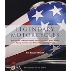Legendary Motorcycles: The Stories and Bikes Made Famous by Elvis, Peter Fonda, Kenny... by Basem Wasef and Jay Leno