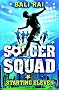 Soccer Squad: Starting Eleven