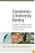 Conservation and Biodiversity Banking: A Guide to Setting Up and Running Biodiversity Credit Trading Systems (Environmental Markets Insight Series)