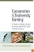 Conservation and Biodiversity Banking: A Guide to Setting Up and Running Biodiversity Credit Trading Systems (Environmental Markets Insight Series)