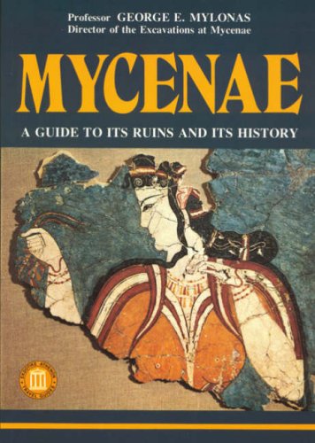 Mycenae - A Guide to its ruins and History (Archaeological Guides) (Ekdotike Athenon Travel Guides)