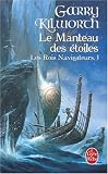 Les Rois navigateurs, Tome 1 : Le Manteau des �toiles par Kilworth