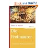 Die Freimaurer: Geschichte, Mythos und Symbole