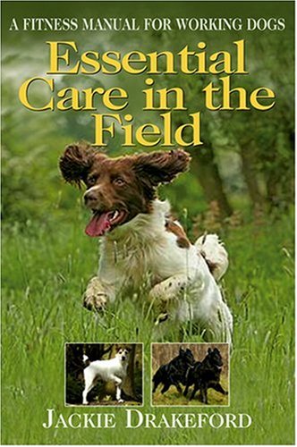 Essential Care in the Field: A Fitness Manual for Working Dogs