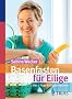 Basenfasten f�r Eilige: Das 7-Tage-Erfolgsprogramm