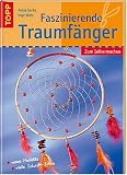Faszinierende Traumfaenger: Zum Selbermachen