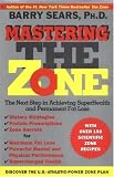 Mastering the Zone: The Next Step in Achieving SuperHealth and Permanent Fat Loss