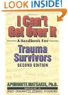I Can't Get Over It: A Handbook for Trauma Survivors