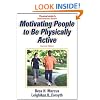 Motivating People to Be Physically Active - 2nd Edition (Physical Activity Intervention)
