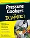 Books : Pressure Cookers For Dummies (For Dummies (Cooking))