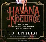 Havana Nocturne: How the Mob Owned Cuba...and Then Lost It to the Revolution