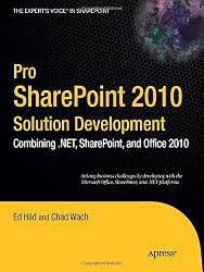 Pro SharePoint 2010 Solution Development: Combining .NET, SharePoint, and Office 2010 (Expert's Voice in Sharepoint)