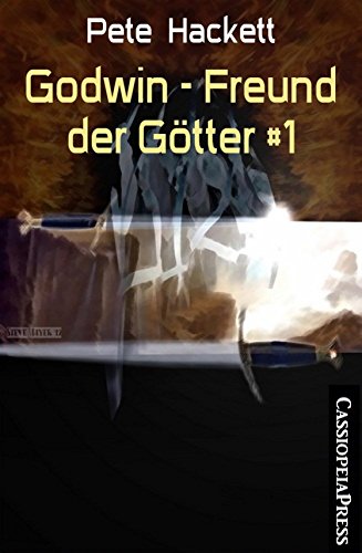 Godwin - Freund der Götter #1: Godwins Traum vom Bund des Friedens - Teil 1 des Cassiopeiapress Fantasy Serials (German Edition)