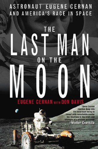 The Last Man on the Moon Astronaut Eugene Cernan and America s Race in Space312199430