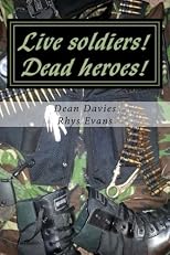 Live soldiers! Dead heroes!