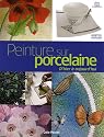 Peinture sur porcelaine d'hier &agrave; aujourd'hui : Techniques et applications