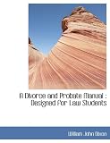 A Divorce and Probate Manual: Designed for Law Students