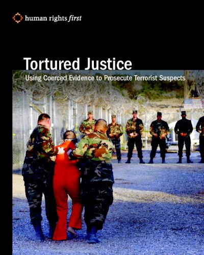 Tortured Justice: Using Coerced Evidence to Prosecute Terrorist Suspects