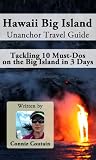 Hawaii Big Island Unanchor Travel Guide - Tackling 10 Must-Dos on the Big Island in 3 Days