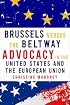 Brussels Versus the Beltway: Advocacy in the United States and the European Union (American Governance and Public Policy)