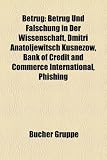 Betrug: Betrug Und Falschung in Der Wissenschaft, Dmitri Anatoljewitsch Kusnezow, Bank of Credit and Commerce International, P