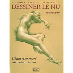 Le guide complet de l'artiste pour dessiner le nu : Lib�rez votre regard pour mieux dessiner