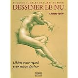 Le guide complet de l'artiste pour dessiner le nu : Lib�rez votre regard pour mieux dessinerpar Anthony Ryder