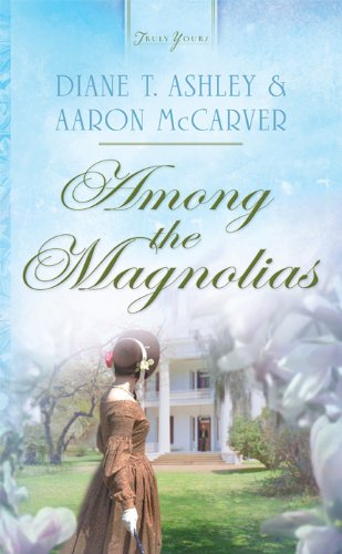 Among the Magnolias (Truly Yours Digital Editions Book 943)
