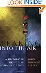 Speaking into the Air: A History of t...
