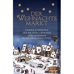 Der Weihnachtsmarkt: Unsere sch�nsten Geschichten, Gedichte und Gedanken rund um Weihnachten