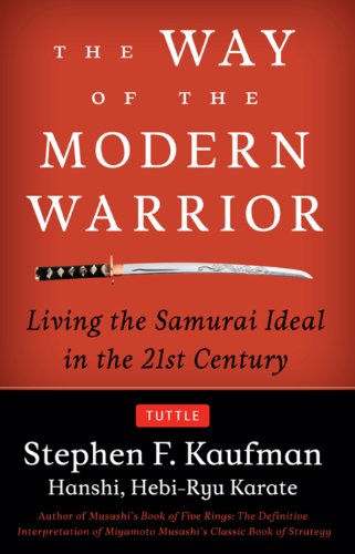 The Way of the Modern Warrior: Living the Samurai Ideal in the 21st Century