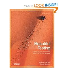 Beautiful Testing: Leading Professionals Reveal How They Improve Software
