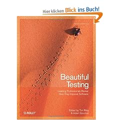 Beautiful Testing: Leading Professionals Reveal How They Improve Software