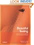 Beautiful Testing: Leading Professionals Reveal How They Improve Software (Theory in Practice)