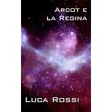 Arcot e la Regina (Energie della Galassia)di Luca Rossi