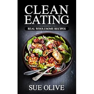 Clean Eating: 380+ Delicious Recipes - Your Guide to Natural Weight Loss© plus 1 FULL Month Meal Plan (1 YEAR of Clean Eating Recipes, Cookbook)