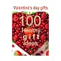 Valentine's day gifts (100 healthy gift ideas) by Jerry Oakman