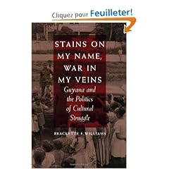 Stains on My Name, War in My Veins: Guyana and the Politics of Cultural Struggle