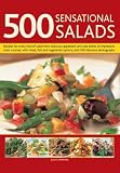 500 sensational salads : the ultimate collection of recipes for every season, from appetizers and side dishes to impressive main course salads, all shown in more than 500 delicious photographs