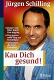 Kau dich gesund!: Jünger und fitter durch Kau-Jogging. Der genussvolle Weg zur Traumfigur. Schmauen: die neue Esskultur