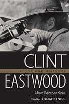 Clint Eastwood Actor and Director: New Perspectives