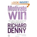 Motivate to Win: Learn How to Motivate Yourself and Others to Really Get Results