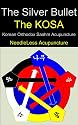 The Silver Bullet, The KOSA (Korean Orthodox Saahm Acupuncture) - NeedleLess Acupuncture
