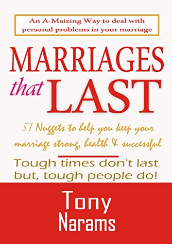 Marriages That Last: Tough Times Don't Last, But Tough People Do!