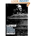 A. J. P. Taylor: Radical Historian of Europe by C. J. Wrigley