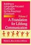 Building Language Focused Curriculum for the Preschool Classroom, Volume 1: A Foundation for Lifelong Communication (Building a Language-Focused Curriculum for the Preschool Classroom)